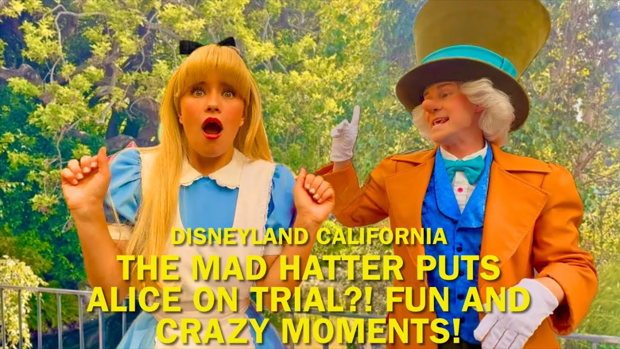 The Mad Hatter Puts Alice on TRIAL for Breaking Their Ride & More Fun Moments at Disneyland! #disney