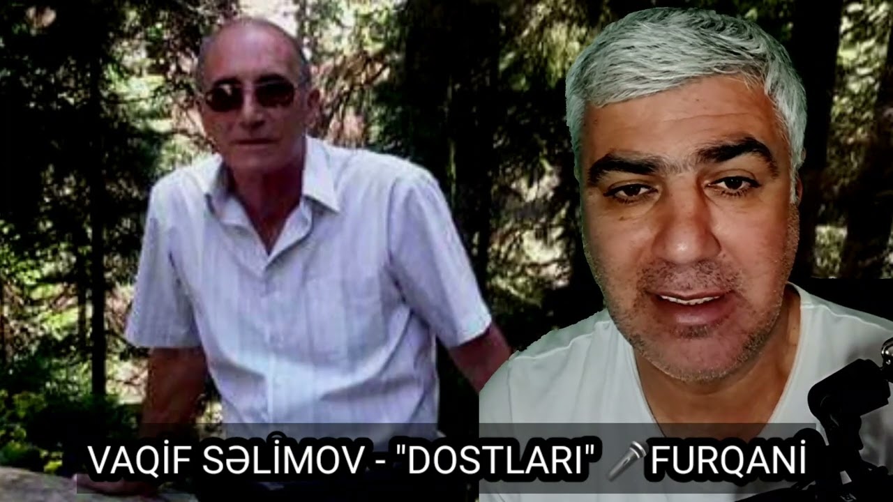 Vaqif Səlimov - Dostları @KanalPoeziya 🎤Furqani