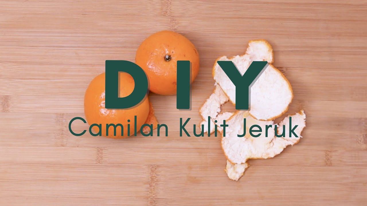 DIY - Camilan ENAK dari Kulit Jeruk | Sustaination