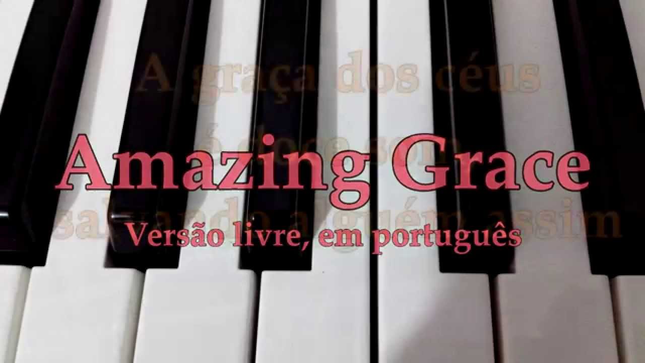 Amazing Grace em Português - (Maravilhosa Graça)