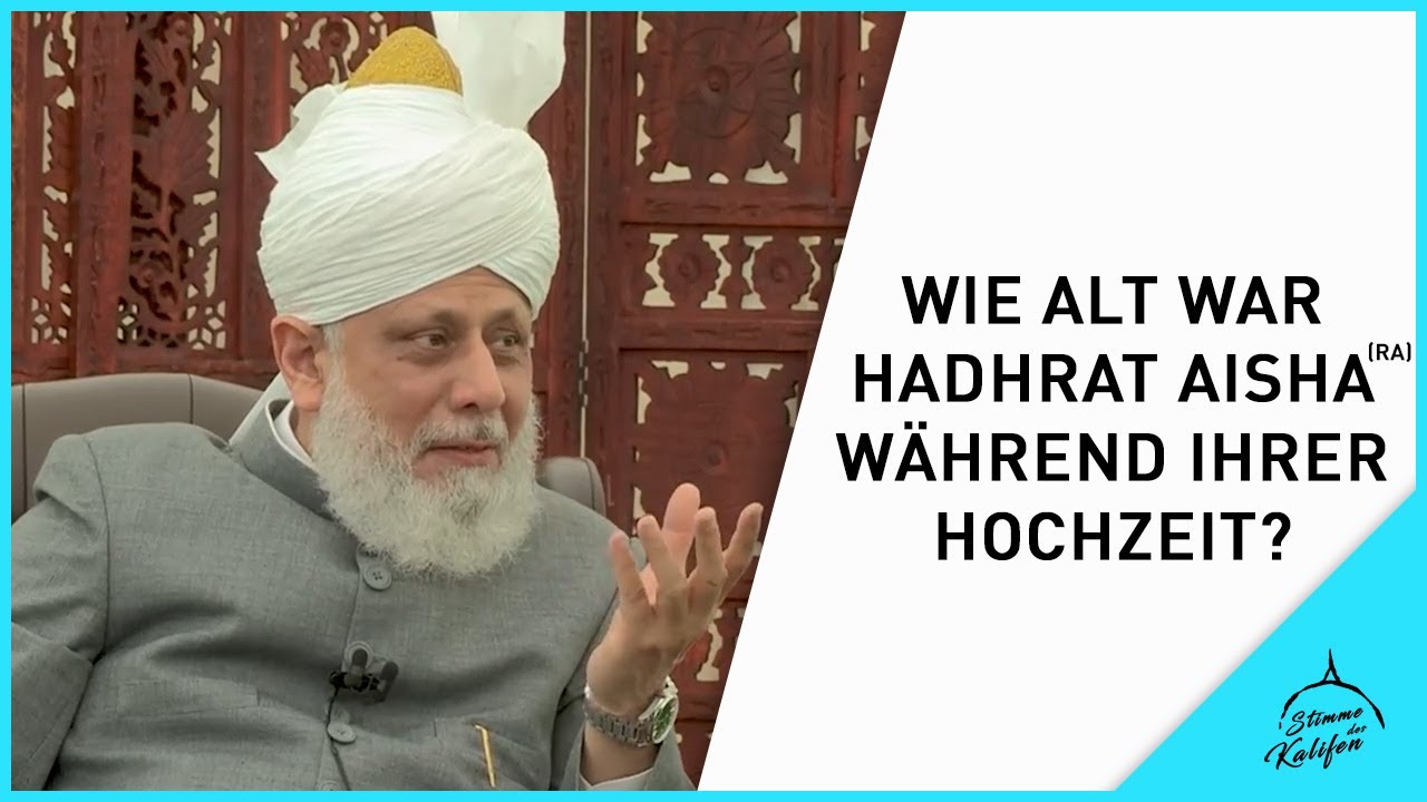 Wie alt war Hadhrat Aisha (ra) während ihrer Hochzeit? | Die Stimme des Kalifen