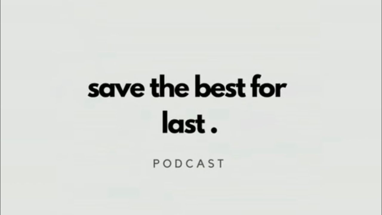 Save The Best for Last: Season 3, Episode 2 - Good things come to those who wait.