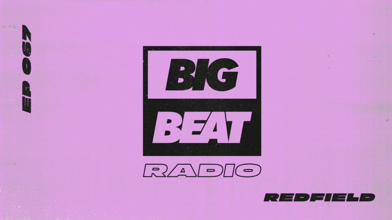 Big Beat Radio: EP #67 - Redfield (Balls To The Walls Bangers Mix)