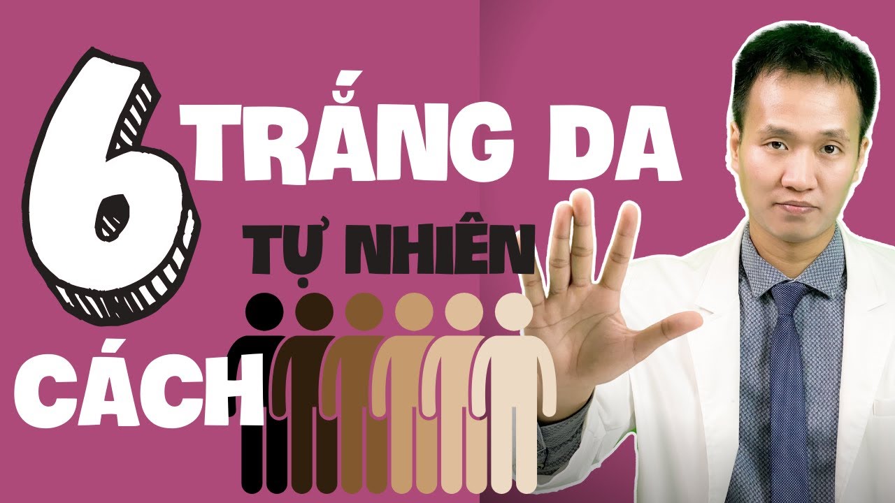 Cách làm TRẮNG DA - Trị thâm - Mách bạn 6 phương pháp đơn giản hiệu quả ngay tại nhà | Dr Hiếu