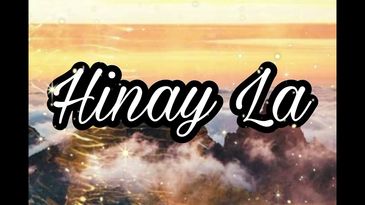 Hinay La 