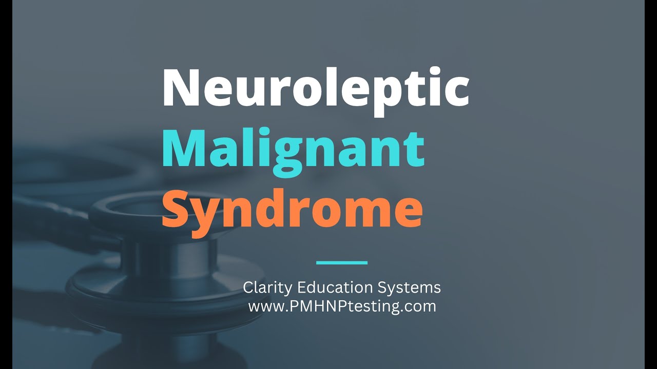 Neuroleptic Malignant Syndrome (NMS)