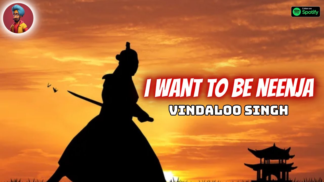 I WANT TO BE A NEENJA l Funny Indian Version by Vindaloo Singh