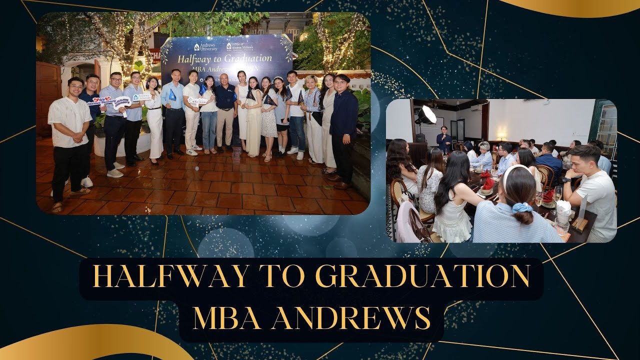 HALFWAY TO GRADUATION | MBA Andrews Kh&oacute;a 09 H&agrave; Nội
