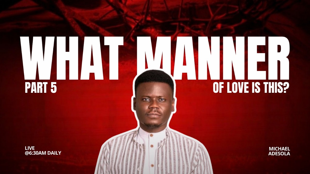 WHAT MANNER OF LOVE IS THIS? PART 5