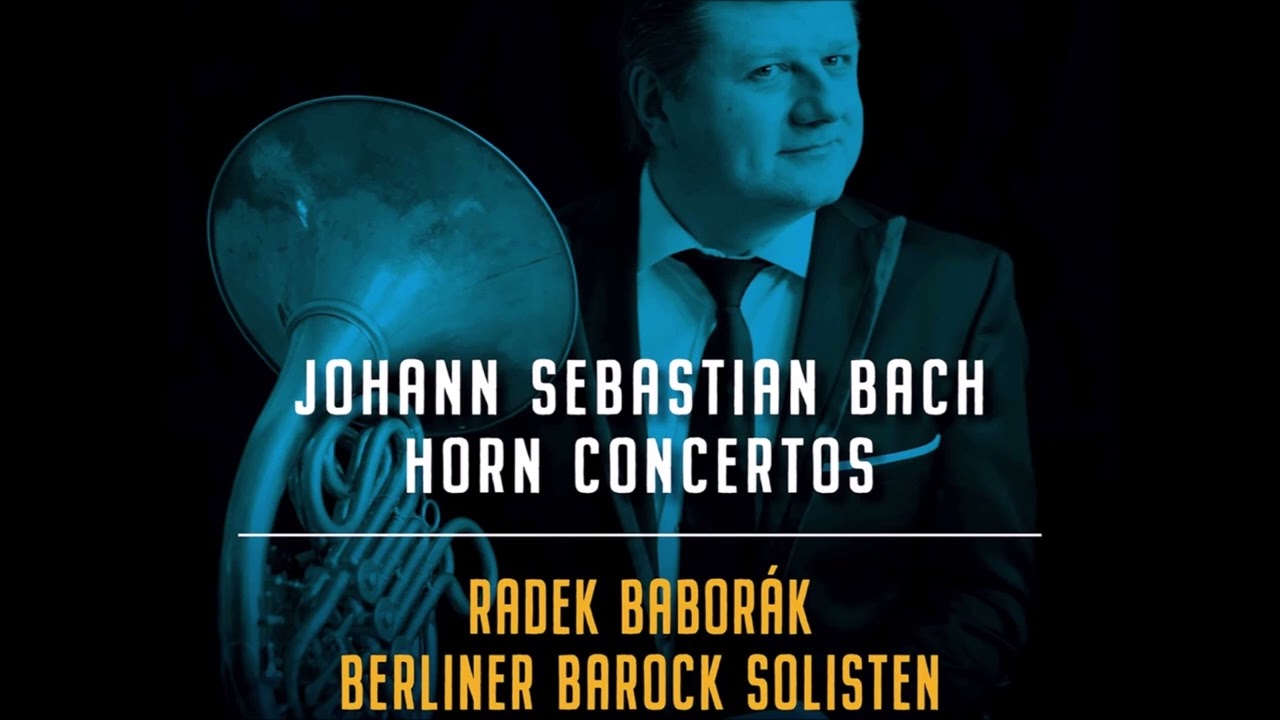 J. S. Bach - Horn Concertos - R. Babor&aacute;k