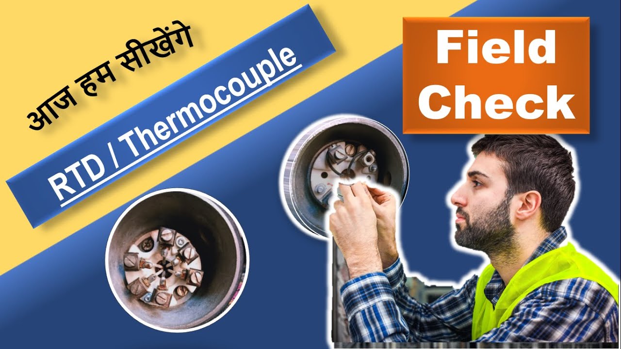 RTD Thermocouple temperature sensor  field check in  instrumentation
