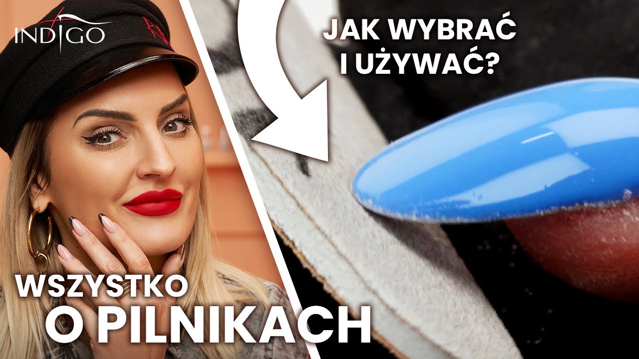 Pilniki do paznokci &ndash; co warto wiedzieć? Jak wybrać pilnik i piłowanie krok po kroku | Indigo Nails