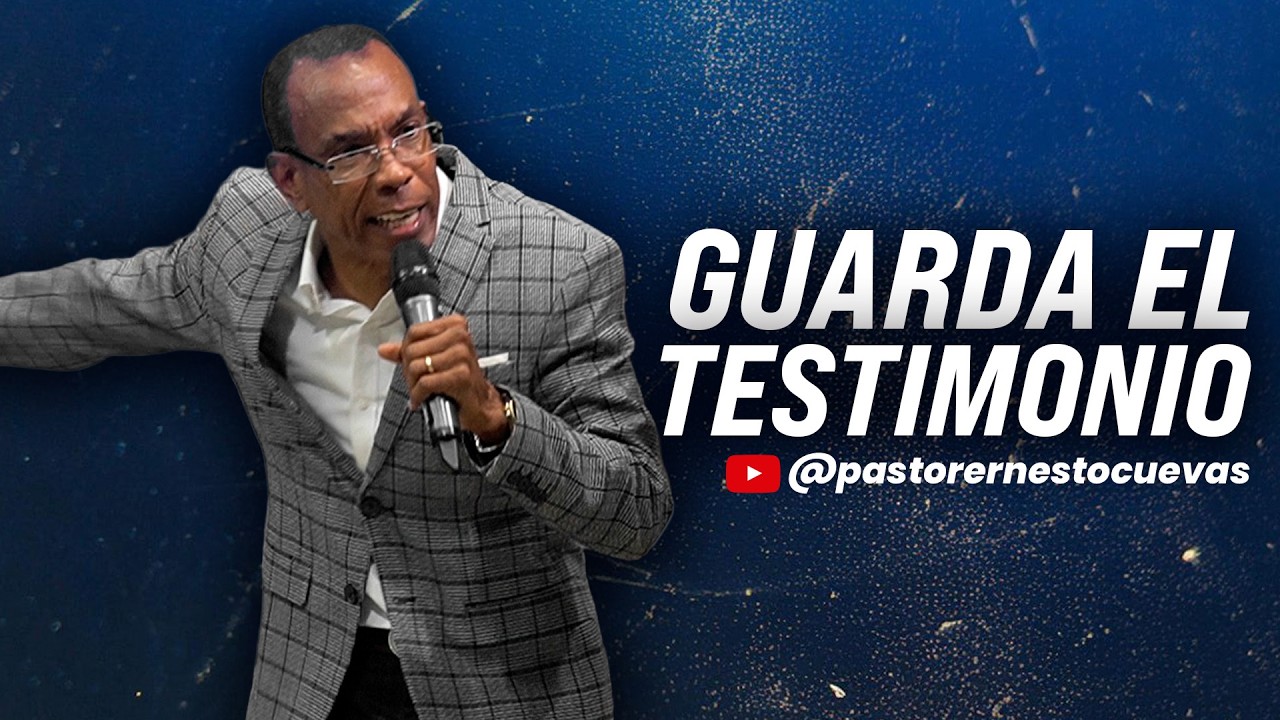 GUARDA EL TESTIMONIO | PASTOR ERNESTO CUEVAS