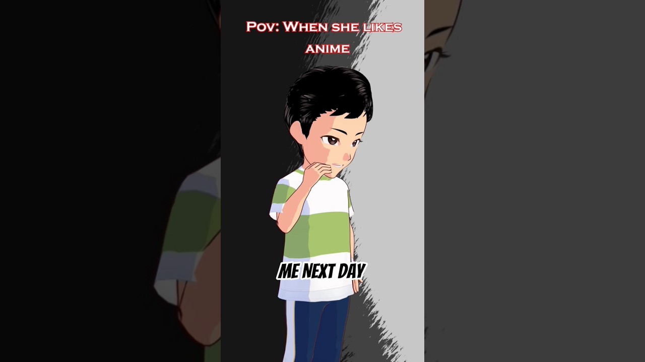 When she likes anime me Next Day. 