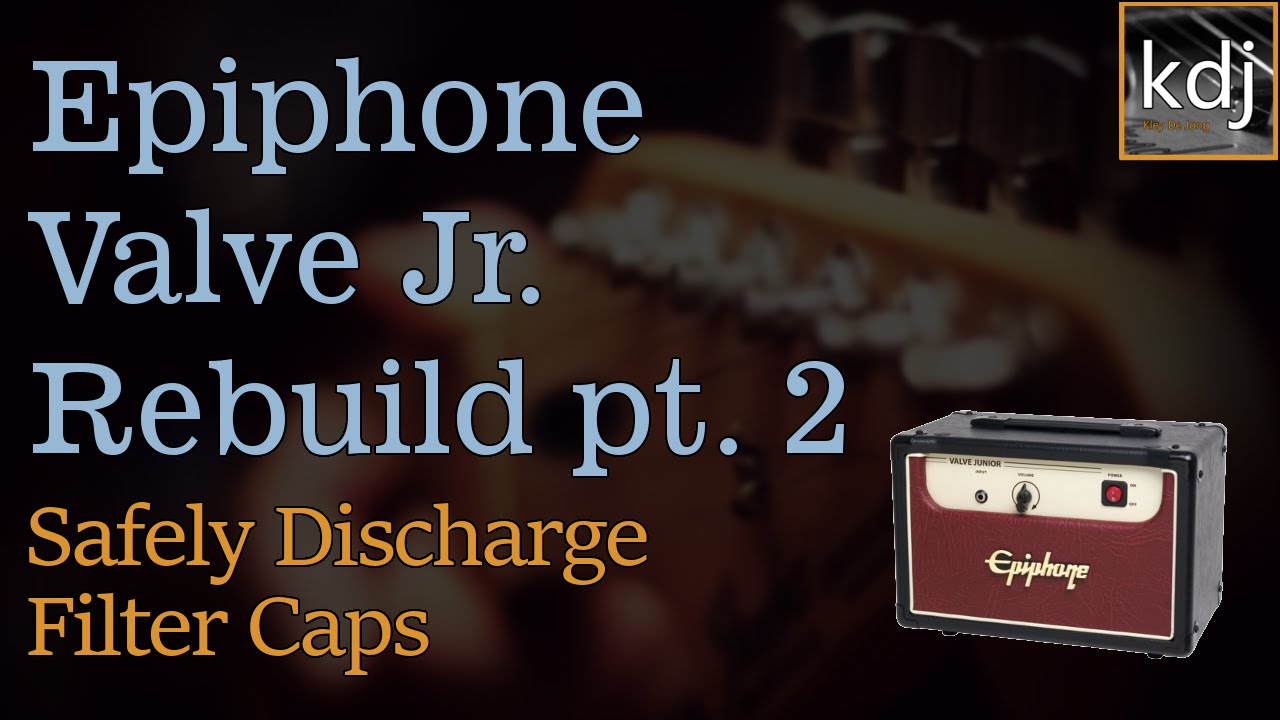 Epiphone Valve Junior Rebuild pt. 2 - Safely Discharge Filter Caps