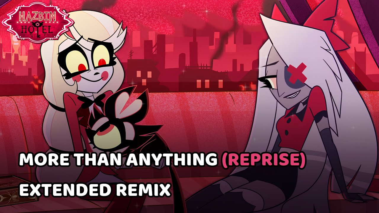 More Than Anything (Reprise) | Hazbin Hotel | Extended Remix