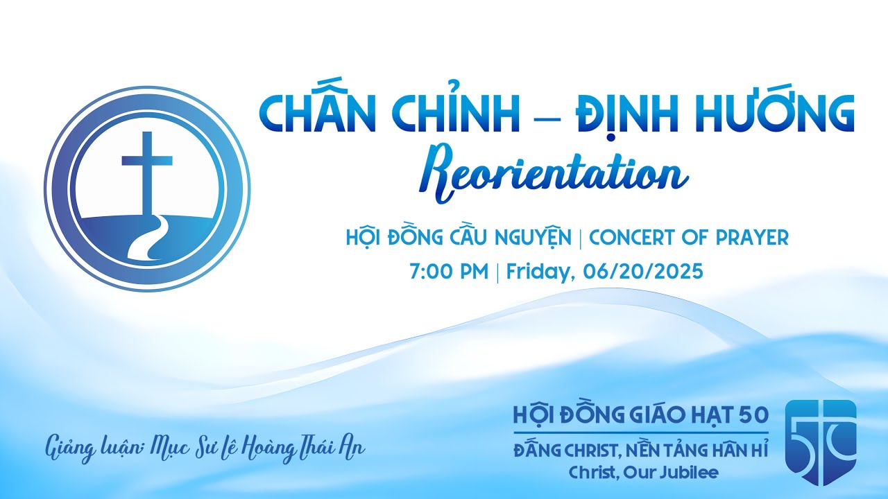 HĐGH50 - 01. Hội Đồng Cầu Nguyện | CHẤN CHỈNH – ĐỊNH HƯỚNG | Mục Sư Lê Hoàng Thái An