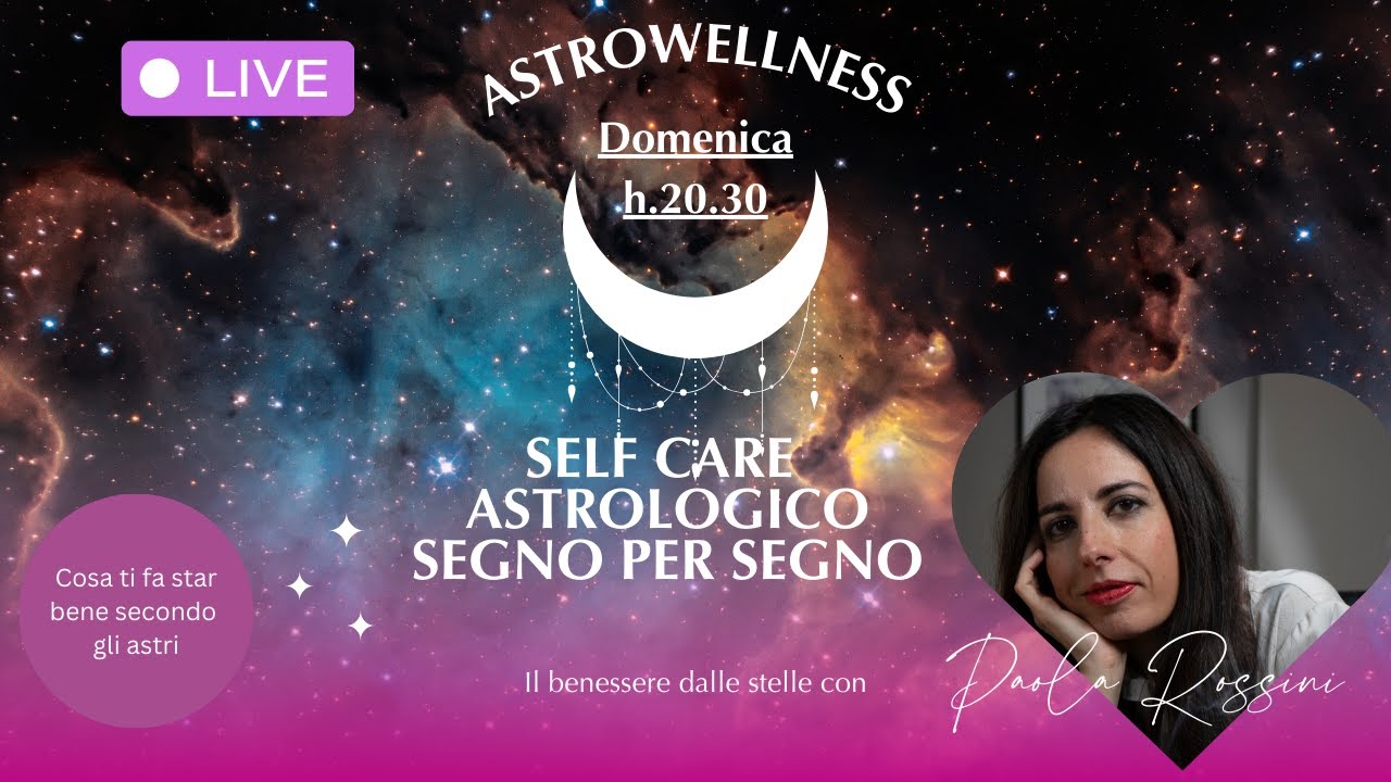 🌌 Astrowellness: Self-Care Astrologico| Paola Rossini