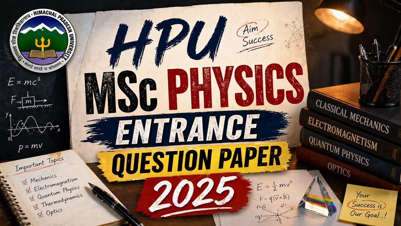 Hpu MSc physics entrance question paper 2025.