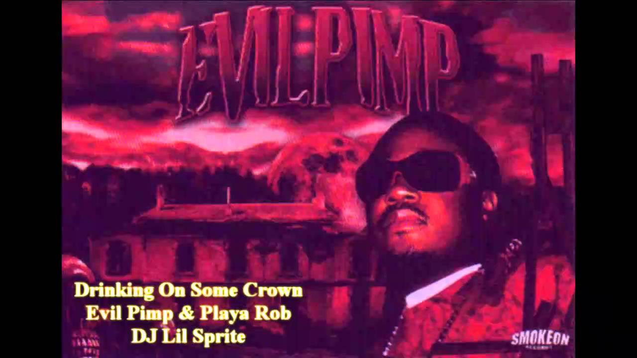 Evil Pimp - Drinking On Some Crown