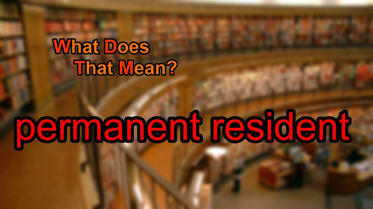 What does permanent resident mean?