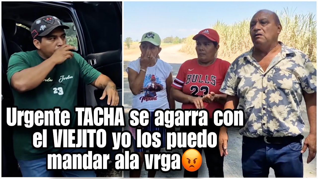 Última hora TACHA saca al viejito y doña LUKI de su casa les da 15 días😡