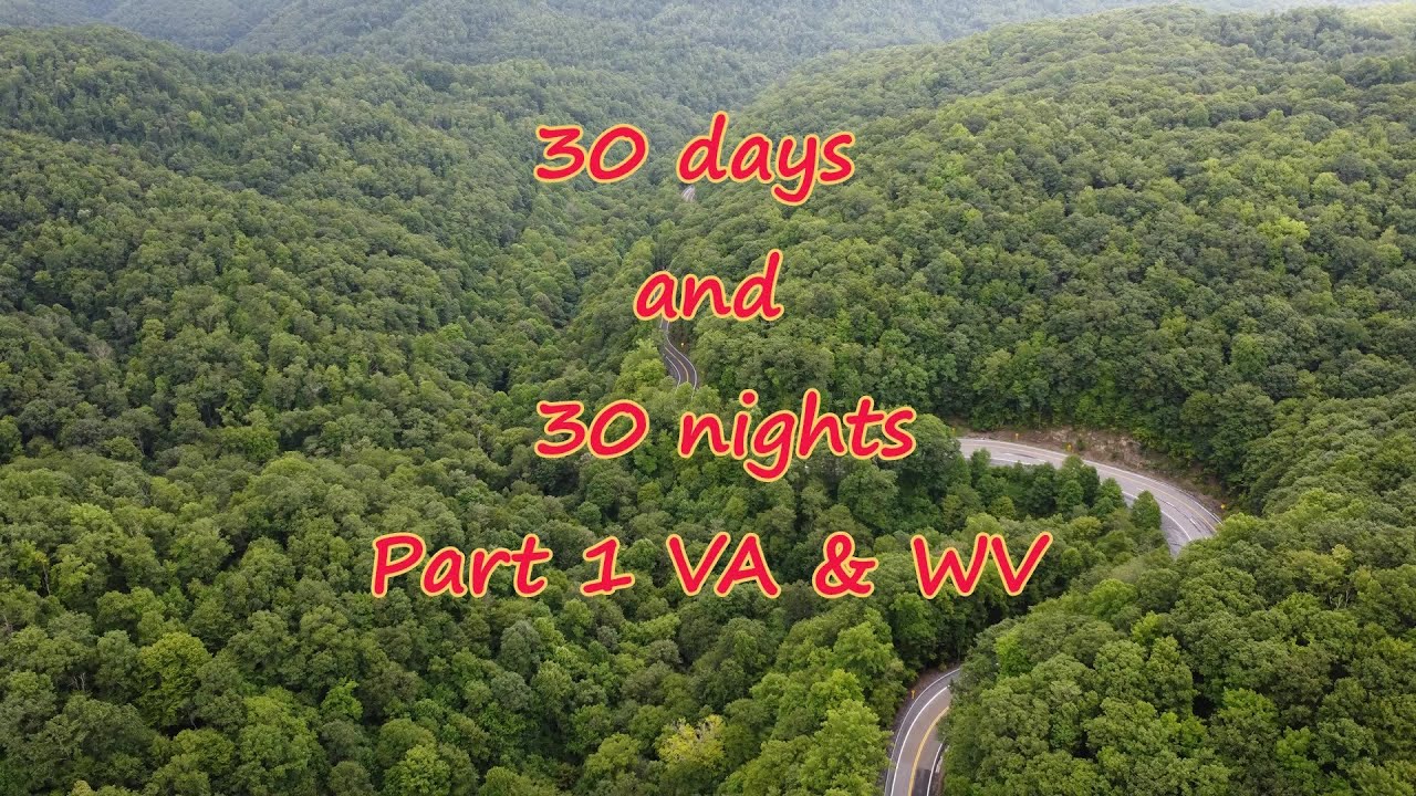 30 days and 30 nights. Camprolla Road trip 2024 part 1.  Virginia and West Virginia