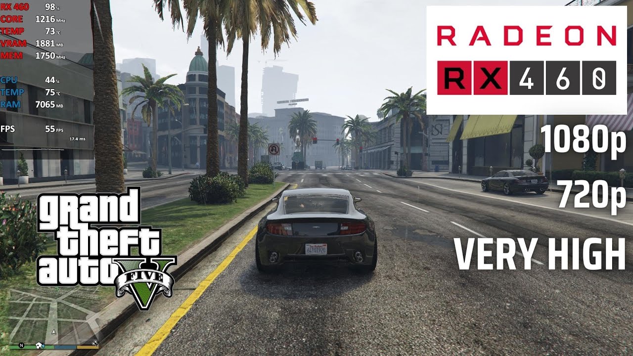 GTA 5 / V | RX 460 + i7 3770 | 1080p, 720p | Very High Settings