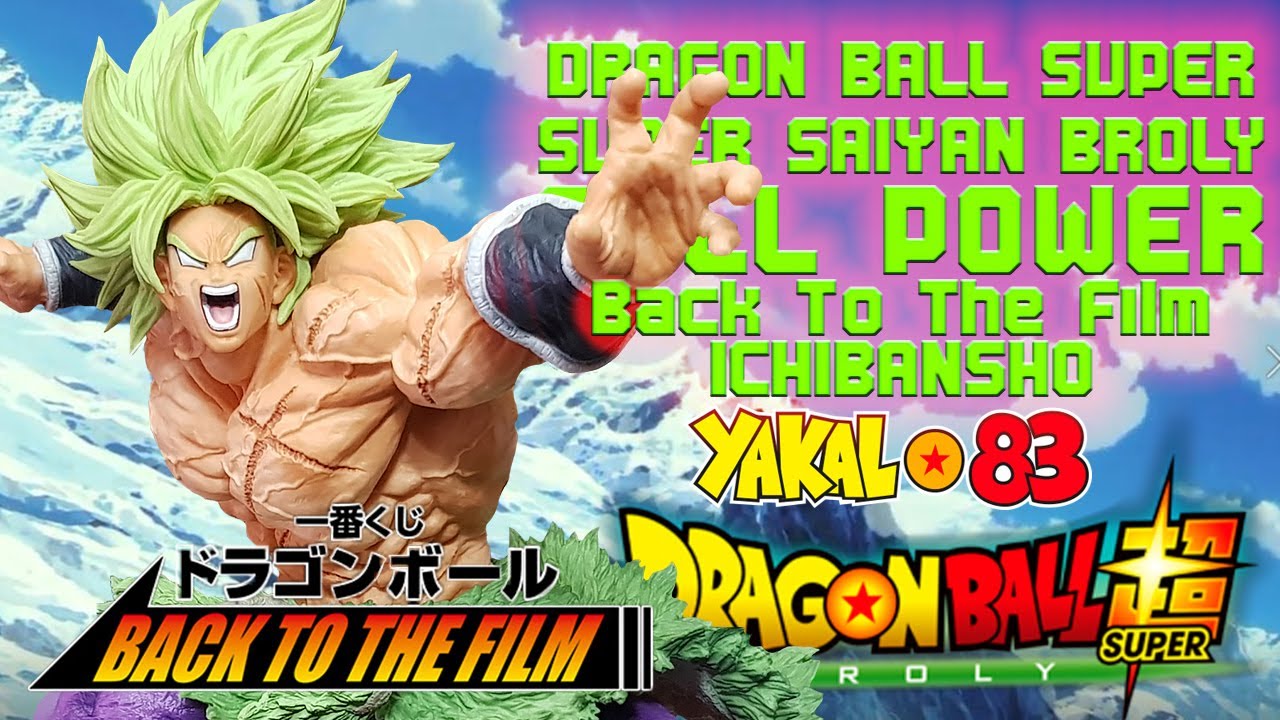 Dragon Ball Super Super Saiyan Broly Full Power Back To The Film Ichibansho Bandai