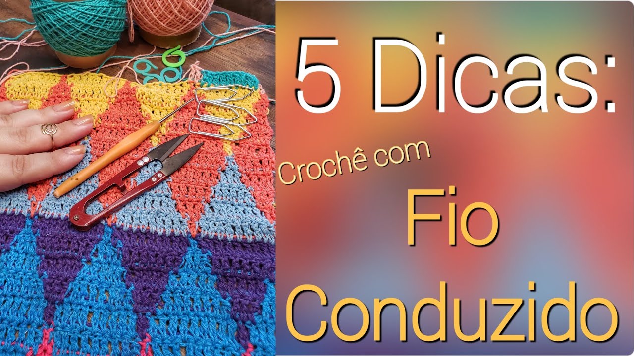 5 Dicas: Croch&ecirc; com Fio Conduzido |Rapidicas