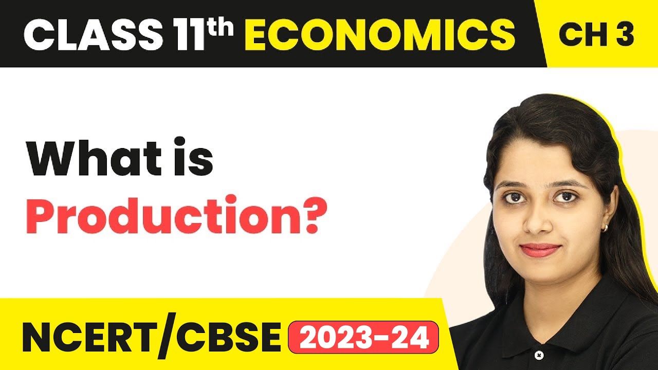 Class 11 Economics Chapter 3 | Production - Production And Cost