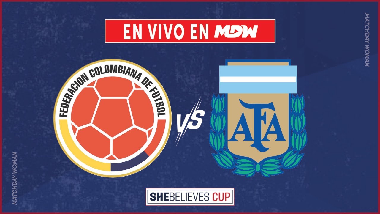 🔴EN VIVO: COLOMBIA vs ARGENTINA | AMISTOSO INTERNACIONAL - SHE BELIEVES CUP | MATCHDAY WOMAN