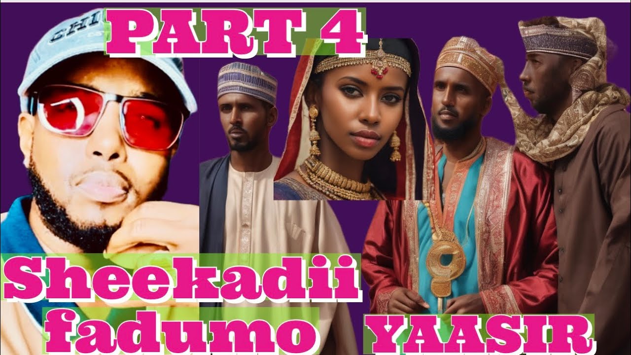 PART 4   \ YAASIR WAA KUMA , YAA SE CUNAY HOOYADEED
