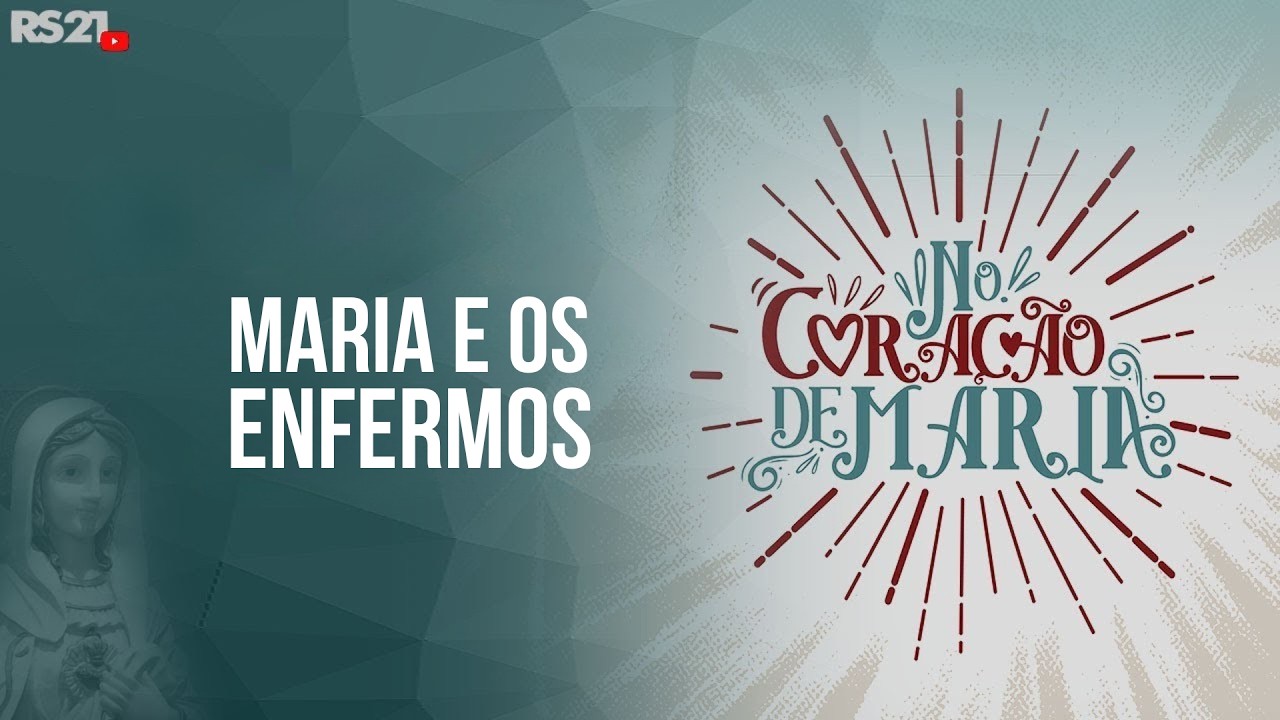 No Coração de Maria | Maria e os enfermos l Rede Século 21