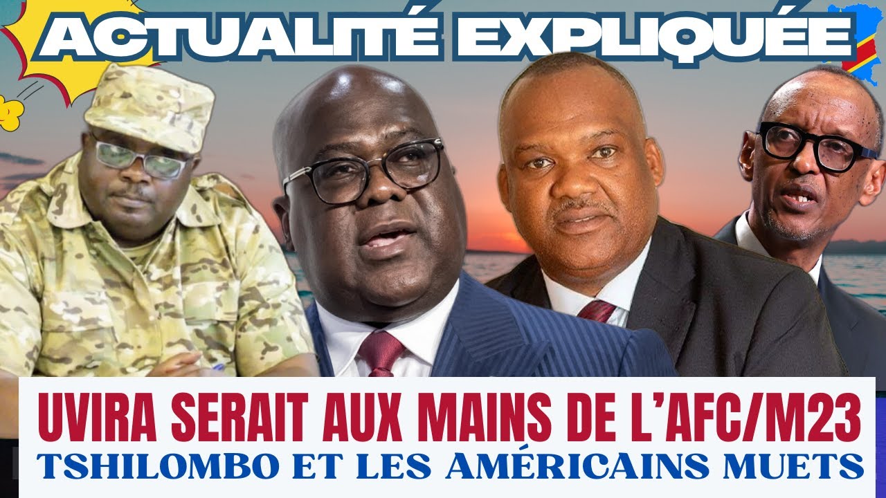ACTU EXPLIQU&Eacute;E 09.12 - URGENT! L'AFC/M23 REVENDIQUE LA PRISE DE LA VILLE D'UVIRA, TSHILOMBO &Eacute;BRANL&Eacute;