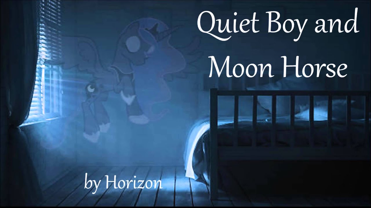 Quiet Boy and Moon Horse [MLP fanfic reading]