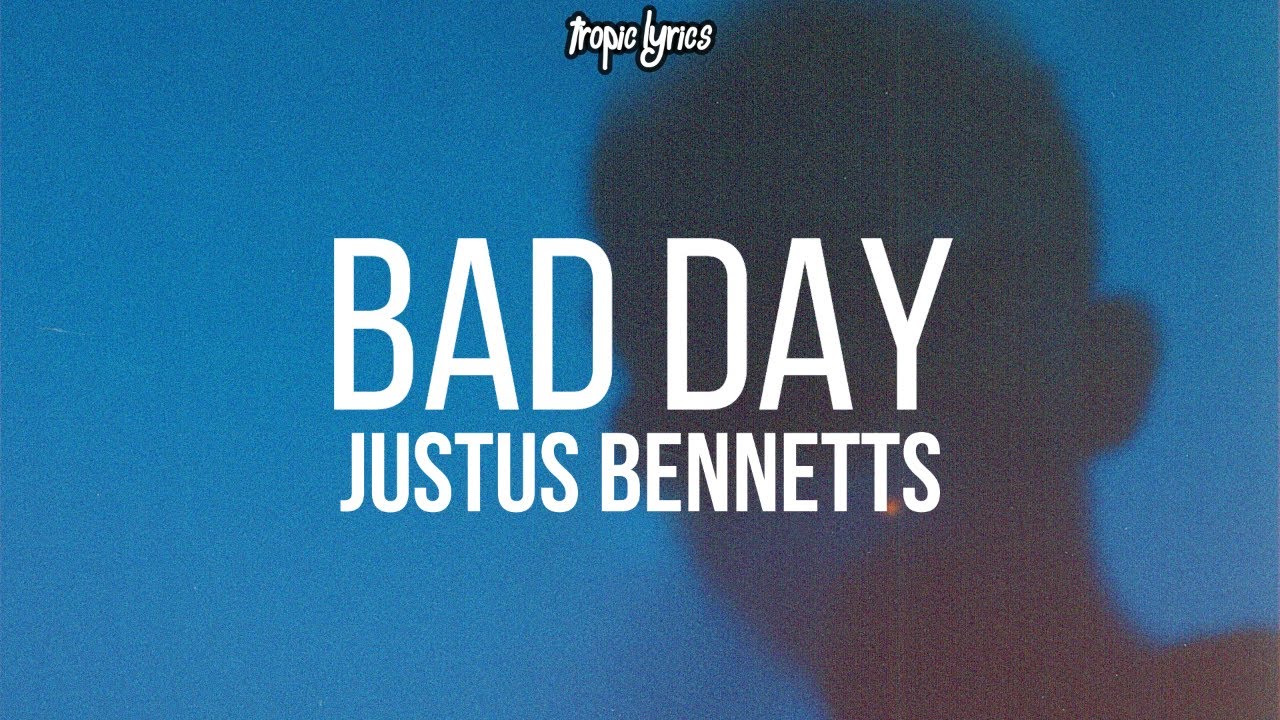 Justus Bennetts - Bad Day (Lyrics) 