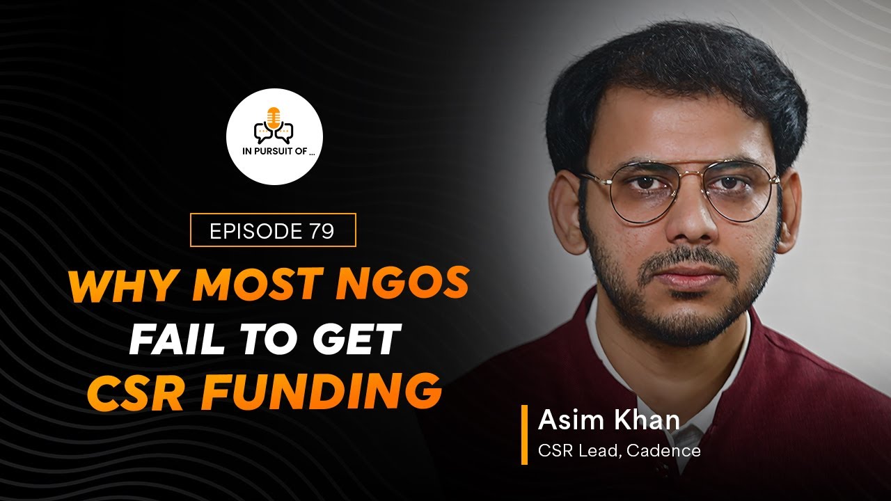 EP79: Why Most NGOs Fail to Get CSR Funding? Asim Khan, CSR Lead, Cadence #budget #failure #learning