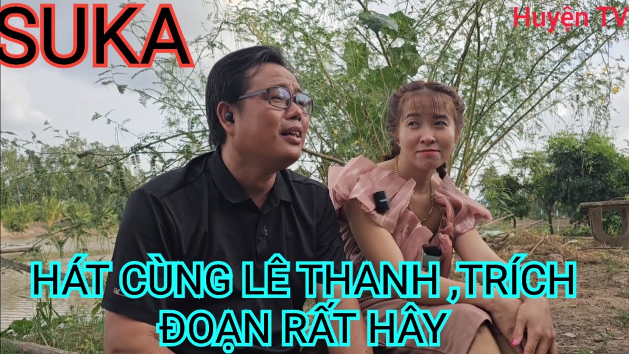 SUKA HÔM NAY HÁT CÙNG LÊ THANH RẤT HÂY