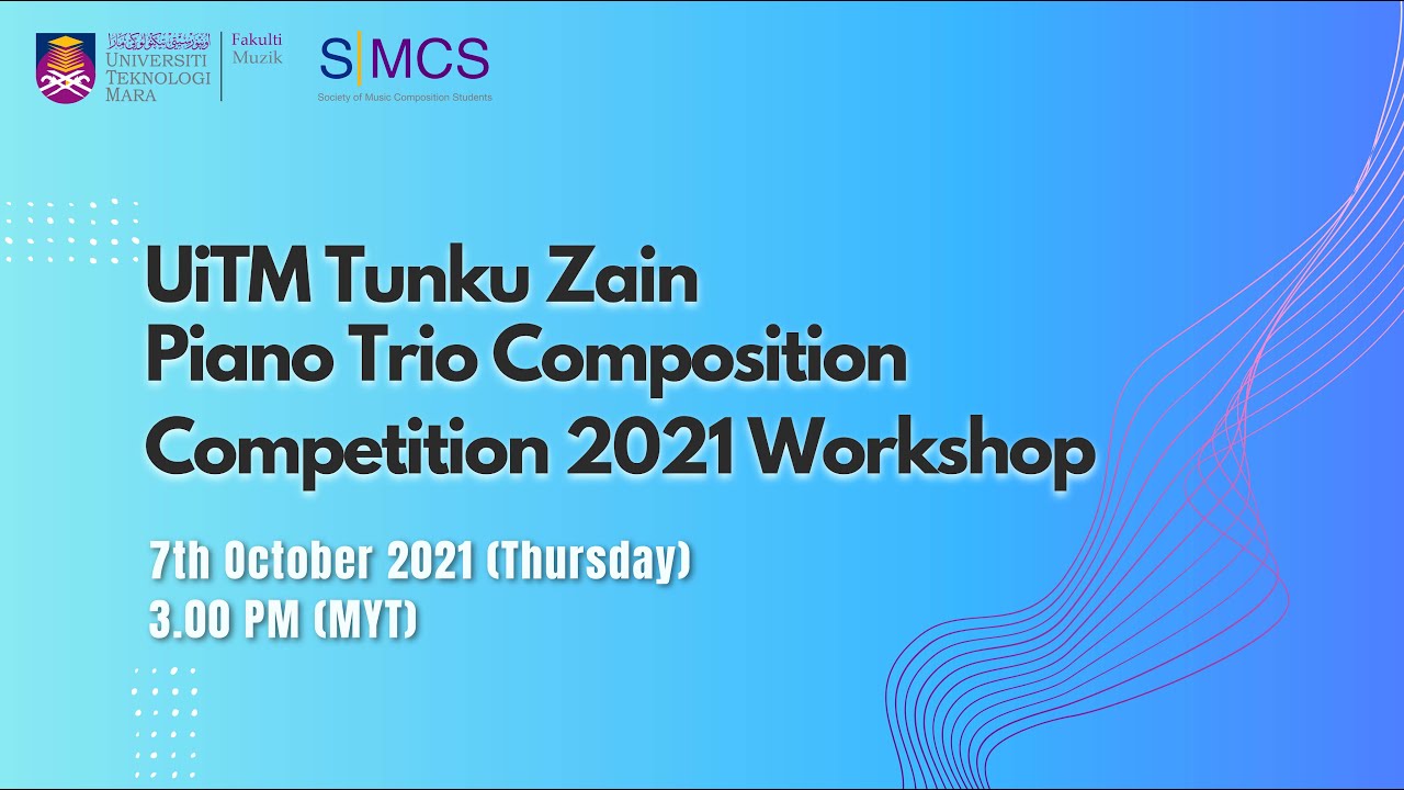 UiTM TUNKU ZAIN PIANO TRIO COMPOSITION COMPETITION 2021 WORKSHOP