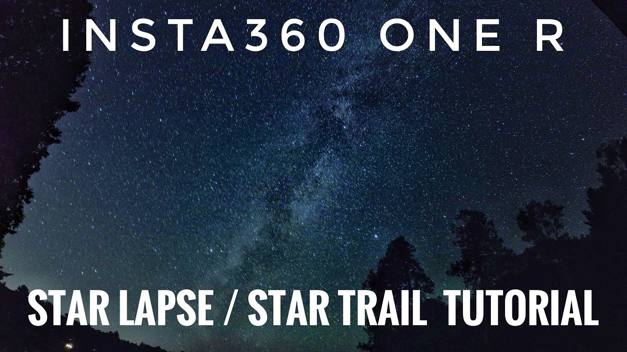 Insta360 One R Starlapse & Star Trail Tutorial