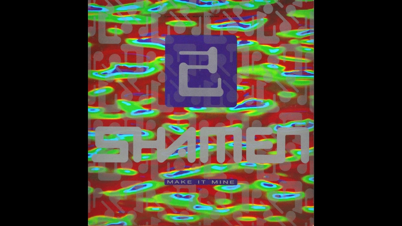 The SHAMEN –  Make It Mine – 1990 – Full UK maxi-single