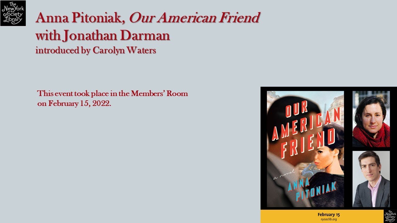 Anna Pitoniak with Jonathan Darman, Our American Friend: A Novel