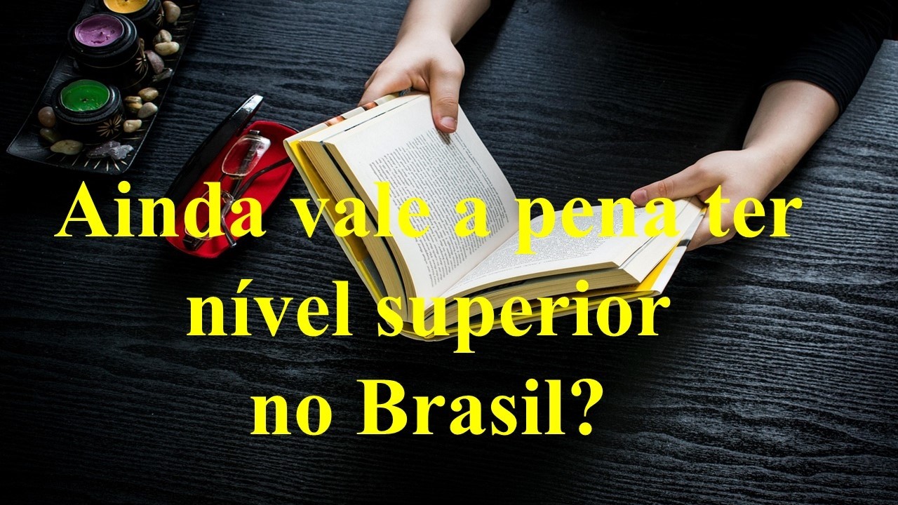 ESTUDAR VALE A PENA NO BRASIL?