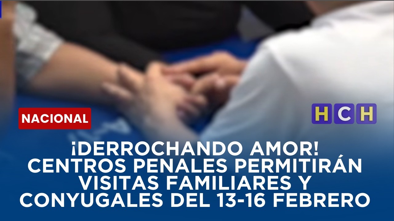 ¡Derrochando amor! Centros penales permitirán visitas familiares y conyugales del 13-16 febrero