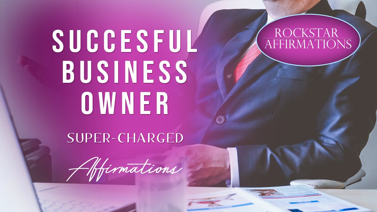 Successful Business Owner - I AM A Successful Business Owner - Super-Charged Affirmations
