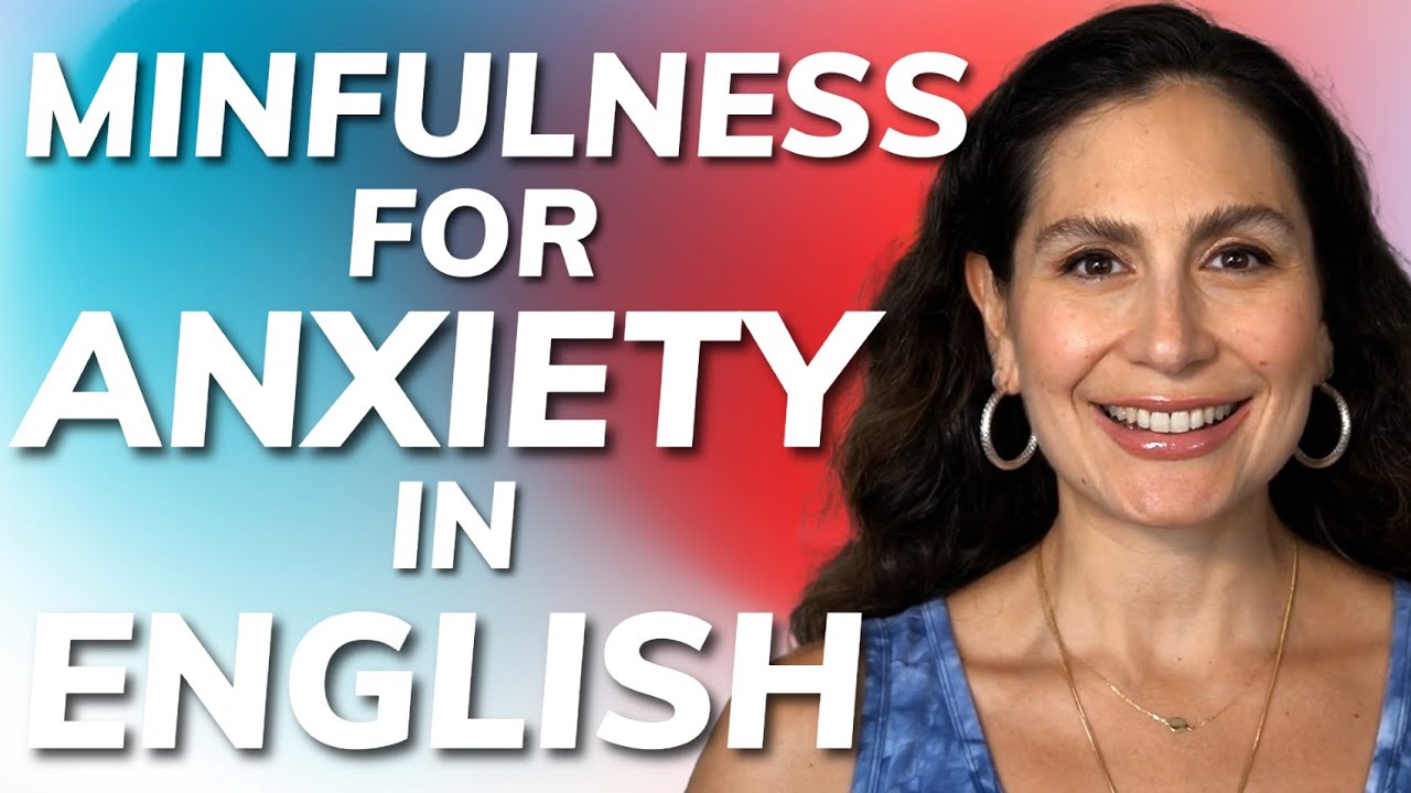 Mindfulness for Anxiety in English: Tips to Stay Calm, Focused, & Resilient in High-Stress Scenarios