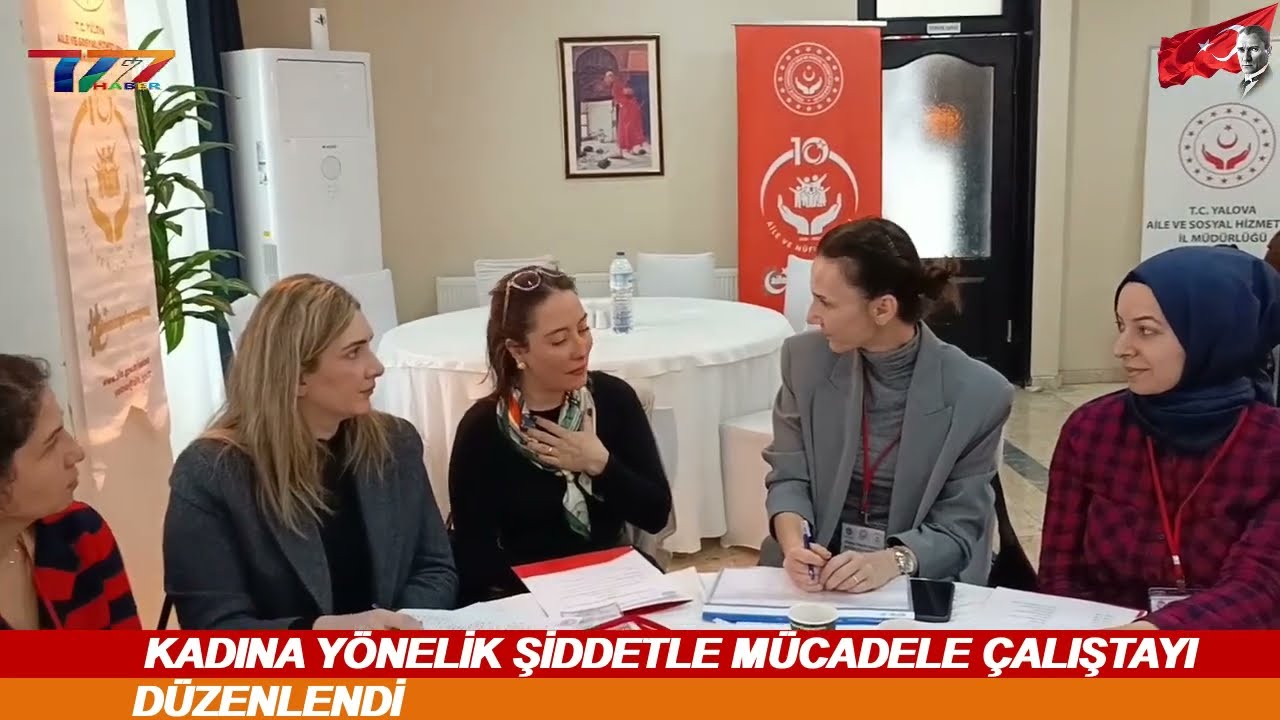 KADINA YÖNELİK ŞİDDETLE MÜCADELE ÇALIŞTAYI DÜZENLENDİ