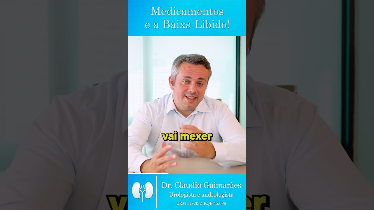 Rela&ccedil;&atilde;o Entre Medicamentos e Baixa Libido | Dr. Claudio Guimar&atilde;es