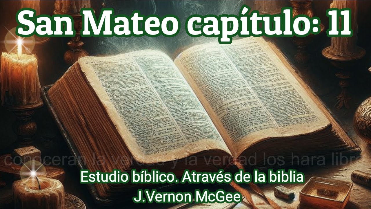 MATEO 11 -  a través de la biblia - audio biblia - estudio bíblico J. Vernon McGee